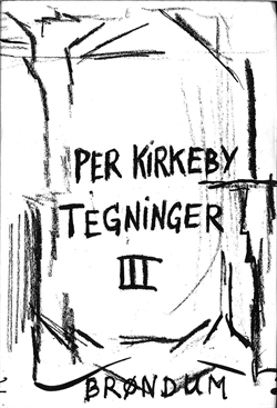 Per Kirkeby - Tegninger III (serien Tegninger/Kommentarer - Brøndum)